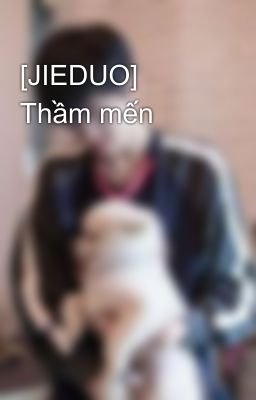 [JIEDUO] Thầm mến
