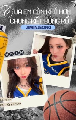 jiminjeong | Cưa em còn khó hơn chung kết bóng rổ