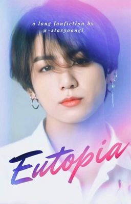 JK | Eutopia | long fic