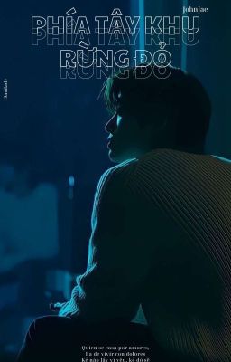 JOHNJAE | PHÍA TÂY KHU RỪNG ĐỎ