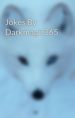Jokes By Darkmagic365