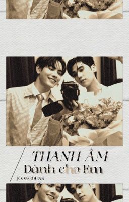 [JoongDunk] Thanh Âm Dành Cho Em