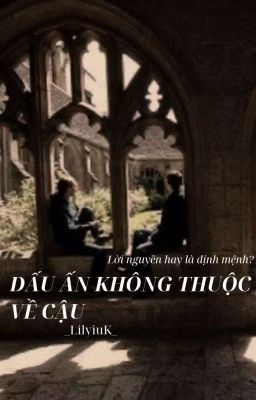 [ JsolNicky ] Dấu Ấn Không Thuộc Về Cậu - hogwarts au