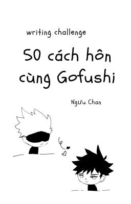 [Jujutsu Kaisen] 50 cách hôn cùng Gofushi