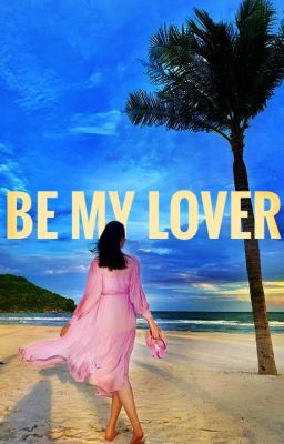 (Jun x Ngân) BE MY LOVER