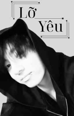 [ JUNGKOOK ] Lỡ Yêu