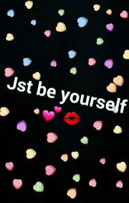 Just Be Yourself ❤❤