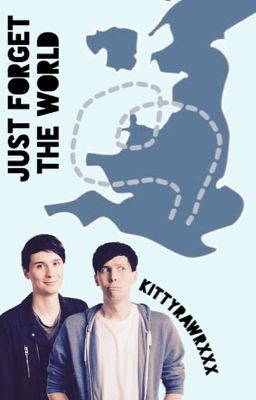 Just Forget The World//Phan au