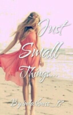Just Small Things...