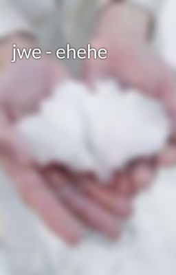 jwe - ehehe