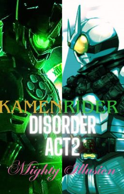 Kamen Rider Disorder ACT2: Mighty Illusion