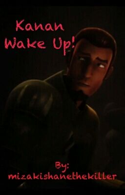 Kanan Wake Up!