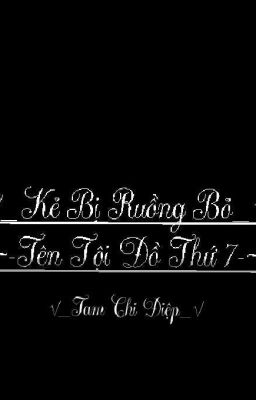 Kẻ Bị Ruồng Bỏ -- Tên Tội Đồ Thứ 7__√