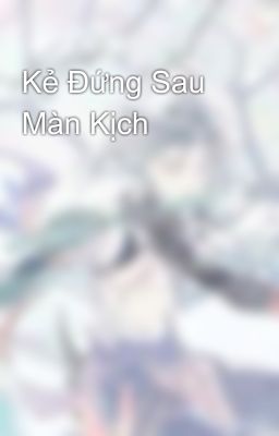Kẻ Đứng Sau Màn Kịch