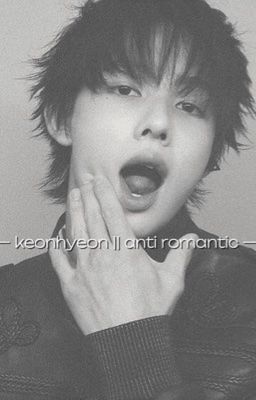 keonhyeon - 09z || anti romantic