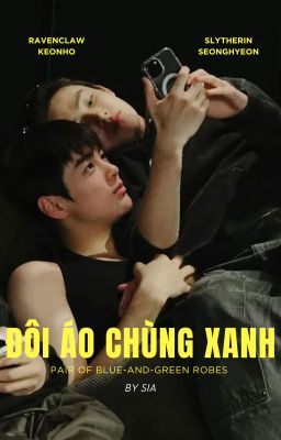 [Keonhyeon | Hogwarts AU] Đôi áo chùng xanh