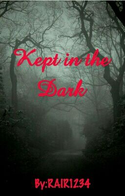 Kept In The Dark (Completed)
