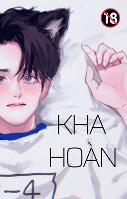 [Kha Tựu Hoàn Liễu] [18+] Kha Hoàn