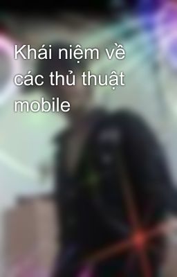 Khái niệm về các thủ thuật mobile