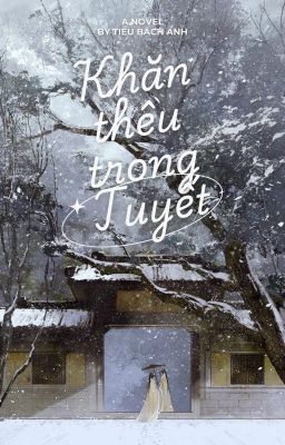 KHĂN THÊU TRONG TUYẾT - TIỂU BẠCH ANH