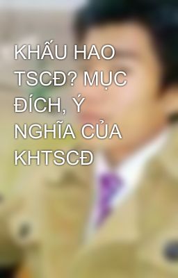 KHẤU HAO TSCĐ? MỤC ĐÍCH, Ý NGHĨA CỦA KHTSCĐ