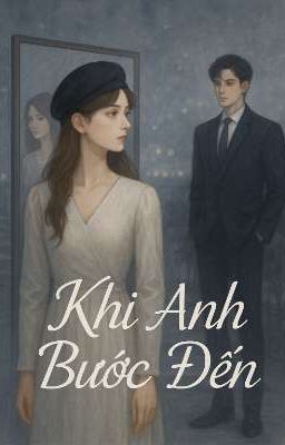 Khi Anh Bước Đến