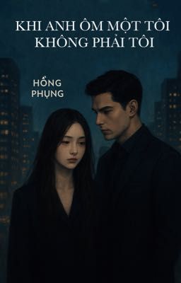Khi anh ôm một tôi, không phải tôi