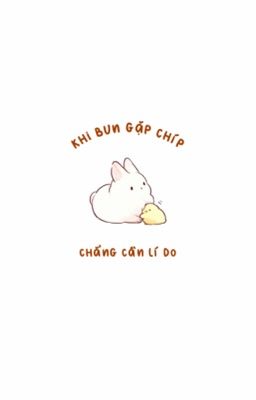 khi bun gặp chíp, chẳng cần lí do | viewmim