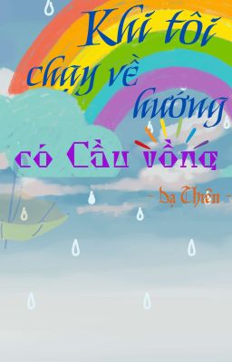 Khi tôi chạy về hướng có cầu vồng.