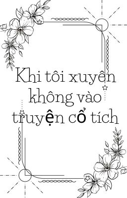 Khi tôi xuyên không vào truyện cổ tích