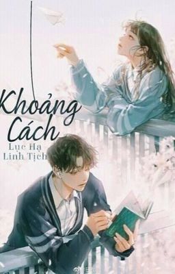 Khoảng cách - Lục Hạ Linh Tịch 