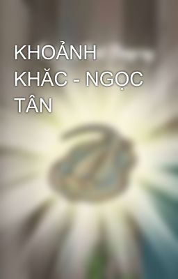 KHOẢNH KHĂC - NGỌC TÂN