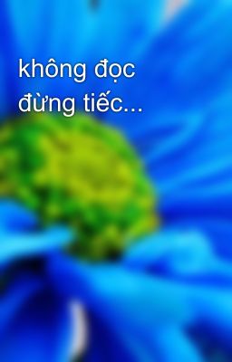 không đọc đừng tiếc...