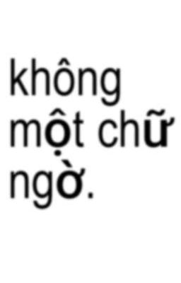 không một chữ ngờ.