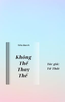 Không Thể Thay Thế