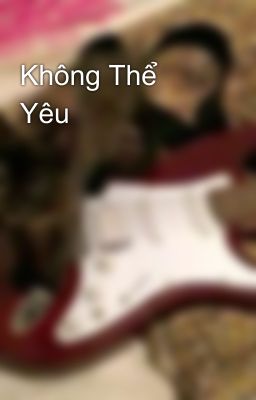 Không Thể Yêu