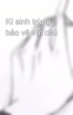 Kí sinh trùng bảo vệ vật chủ
