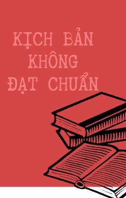 Kịch bản không đạt chuẩn