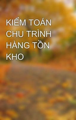 KIỂM TOÁN CHU TRÌNH HÀNG TỒN KHO