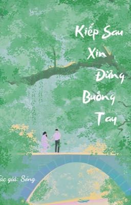 Kiếp Sau, Xin Đừng Buông Tay