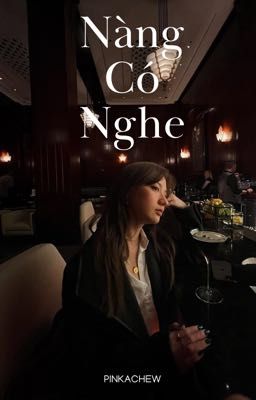 [Kiều Nghi] Nàng Có Nghe