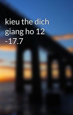 kieu the dich giang ho 12 -17.7