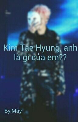 Kim Tae Hyung, anh là gì của em??