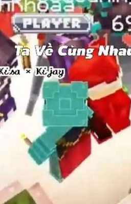[Kisa X Kijay] Ta Về Cùng Nhau 