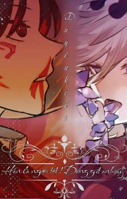 [KNY] { OC X CHAR } (Douma x Yudouki) Hắn là người tốt ! Đừng giết anh ấy !