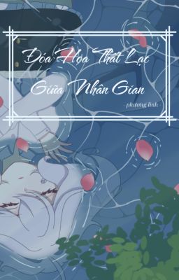 [KnY | ORIGINAL CHARACTER] Đóa Hoa Thất Lạc Giữa Nhân Gian.