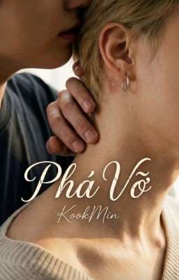 [KOOKMIN] PHÁ VỠ 