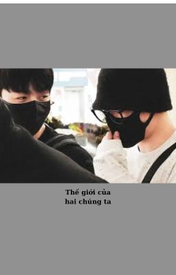 |kookmin| Thế giới chỉ có em và anh