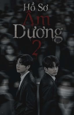 [ KookV ] Hồ Sơ Âm Dương 2