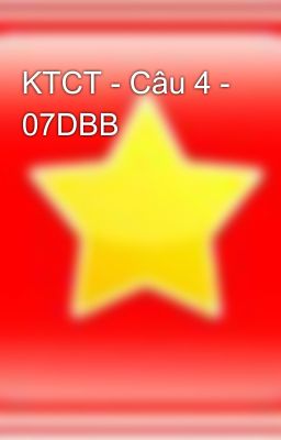 KTCT - Câu 4 - 07DBB